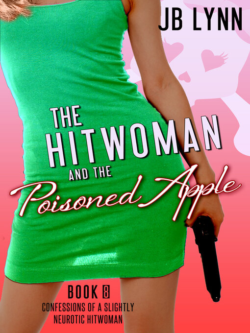Title details for The Hitwoman and the Poisoned Apple by JB Lynn - Available